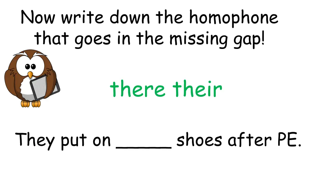 now write down the homophone that goes 4