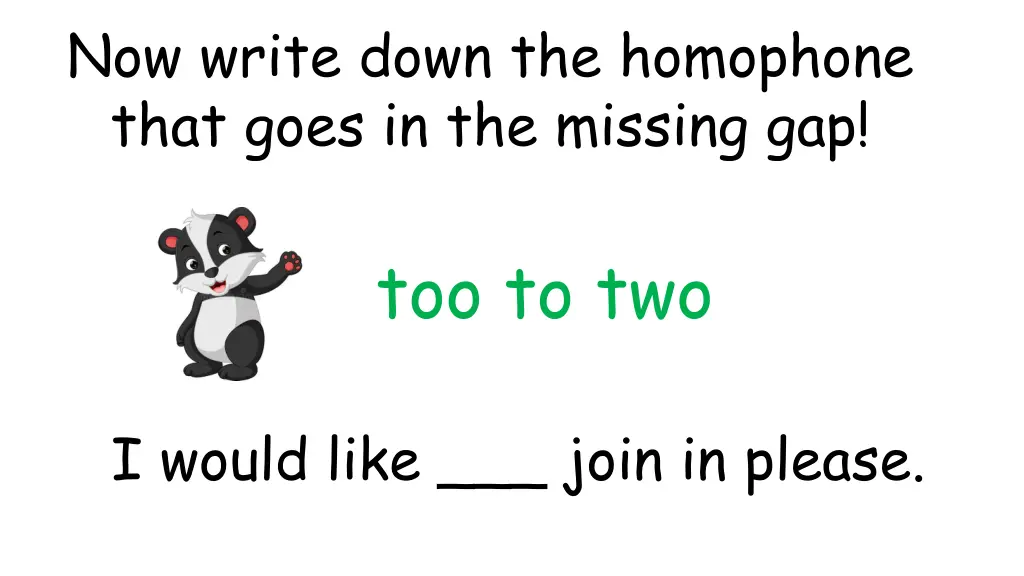 now write down the homophone that goes 8