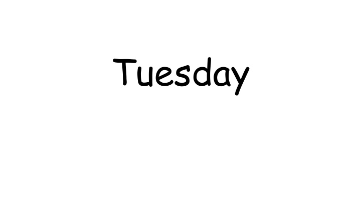 tuesday