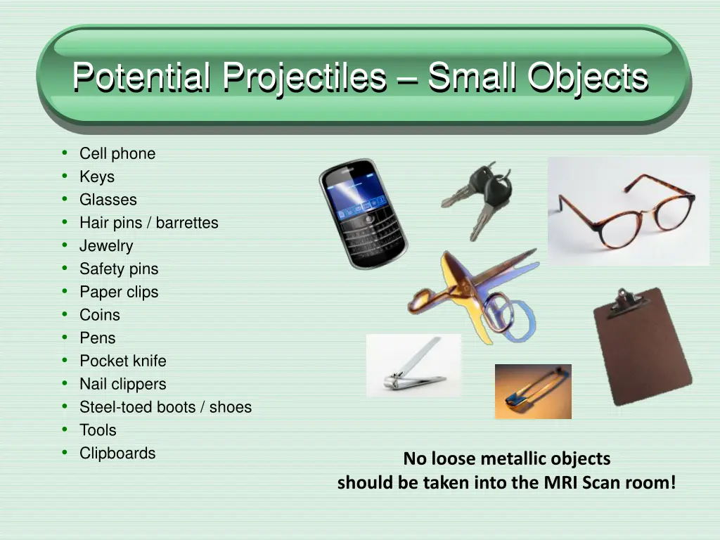 potential projectiles small objects