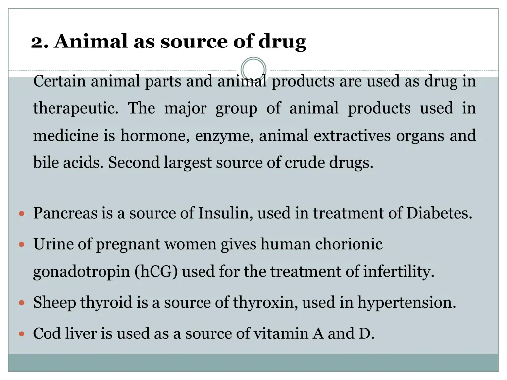 2 animal as source of drug