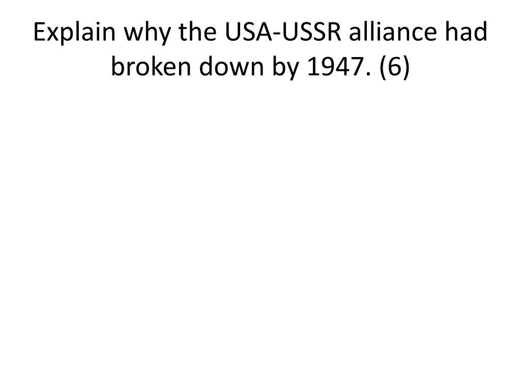 explain why the usa ussr alliance had broken down