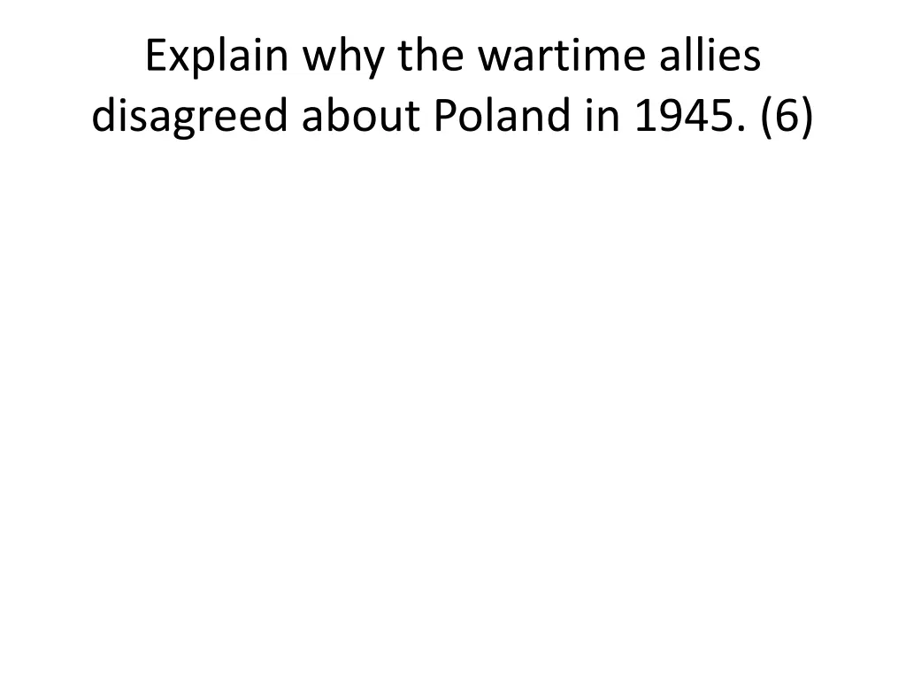 explain why the wartime allies disagreed about