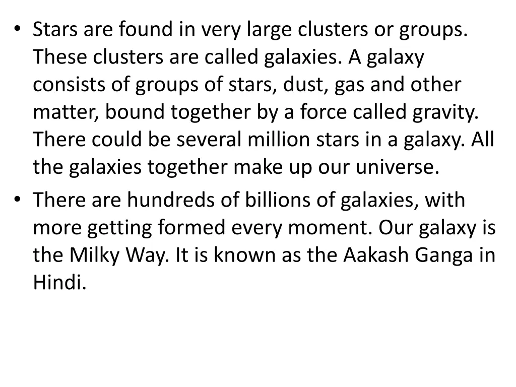 stars are found in very large clusters or groups