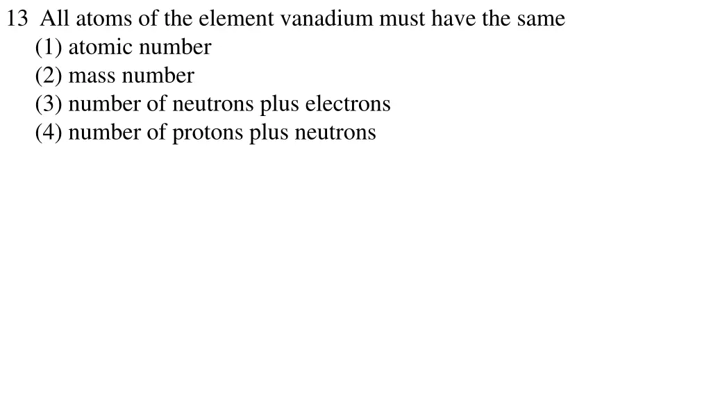 13 all atoms of the element vanadium must have