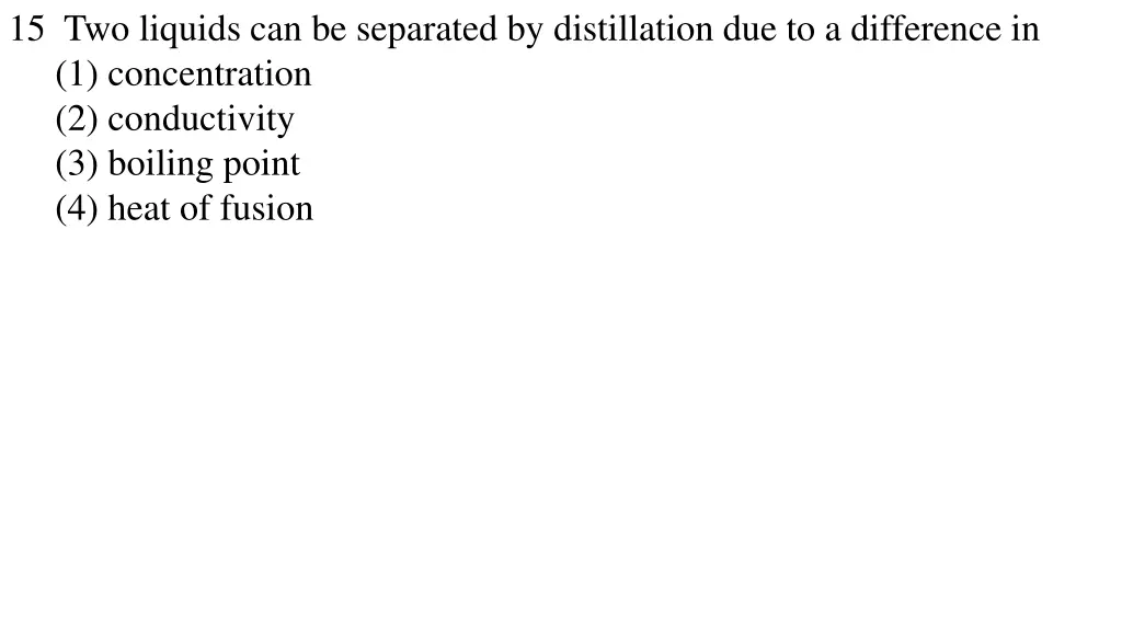 15 two liquids can be separated by distillation