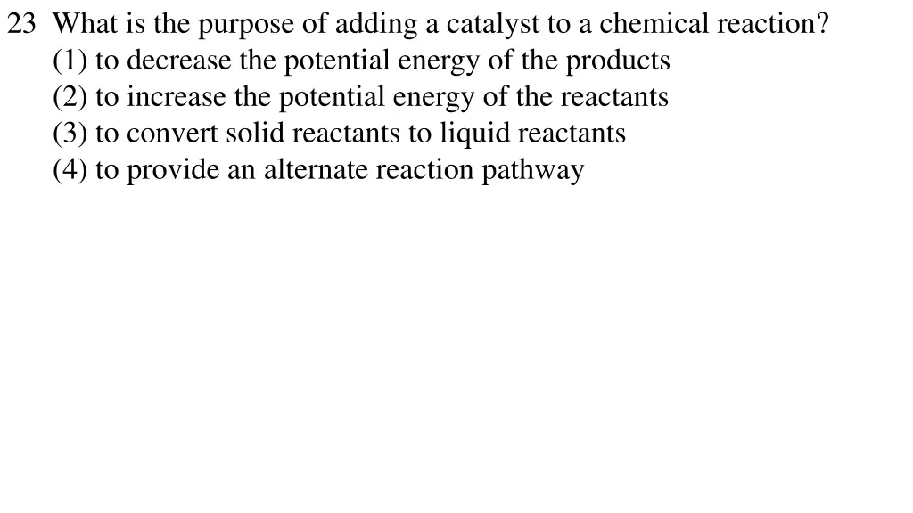 23 what is the purpose of adding a catalyst