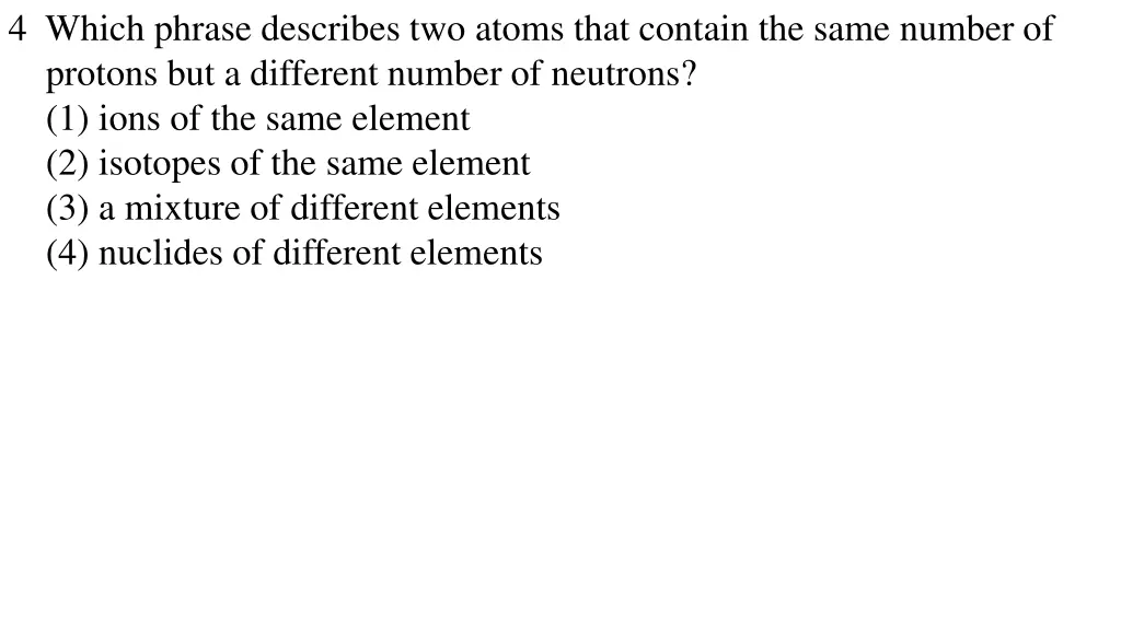 4 which phrase describes two atoms that contain