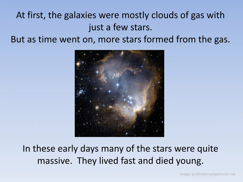 at first the galaxies were mostly clouds