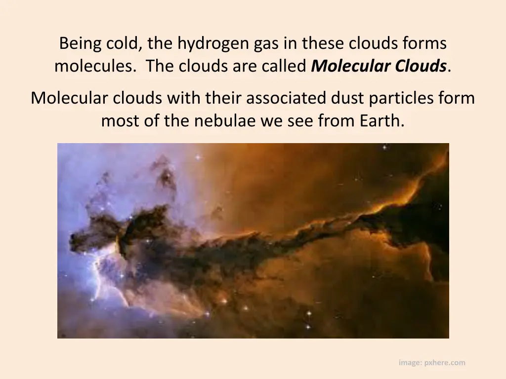 being cold the hydrogen gas in these clouds forms