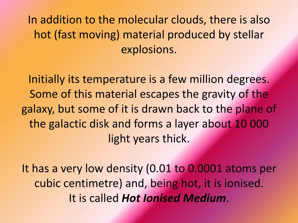 in addition to the molecular clouds there is also