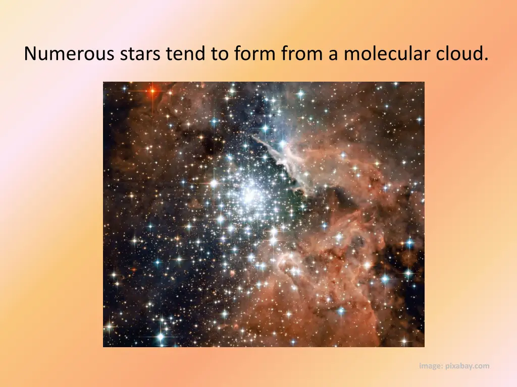 numerous stars tend to form from a molecular cloud