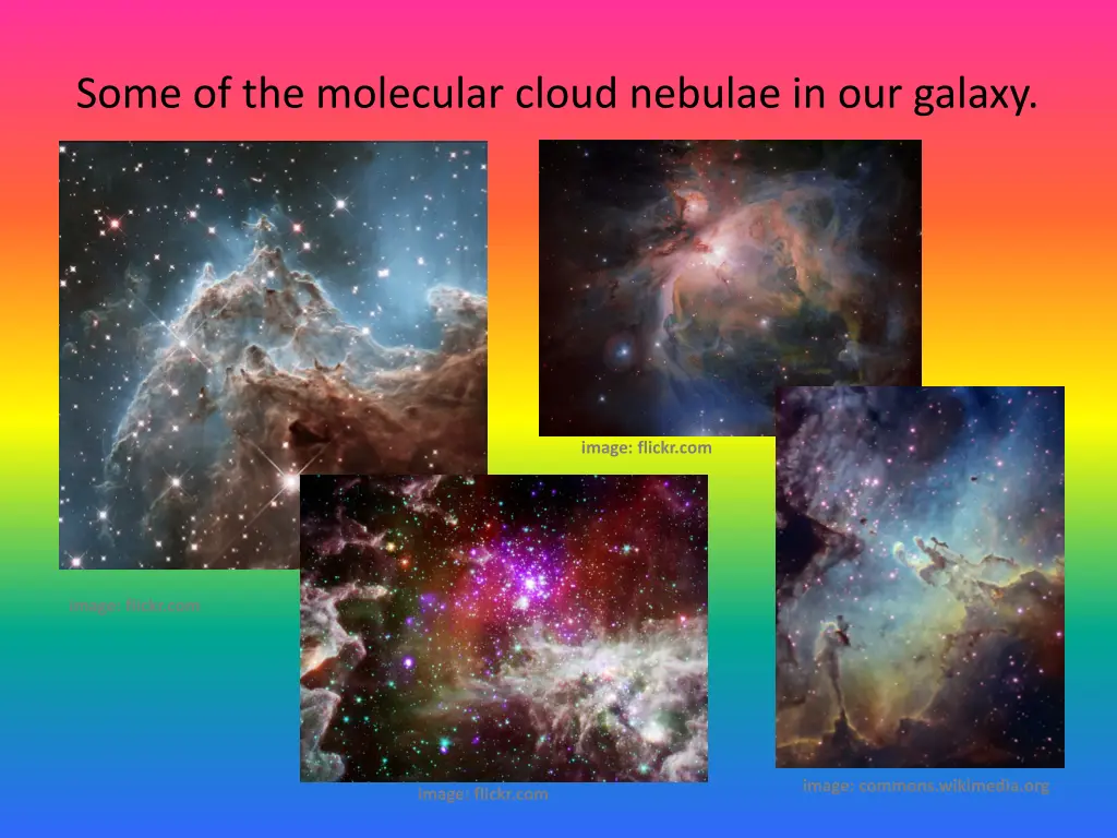 some of the molecular cloud nebulae in our galaxy