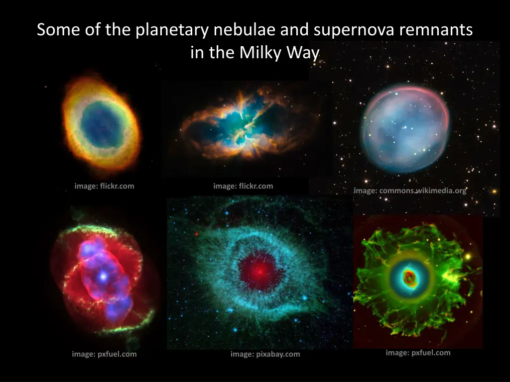 some of the planetary nebulae and supernova