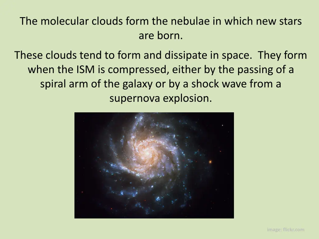 the molecular clouds form the nebulae in which