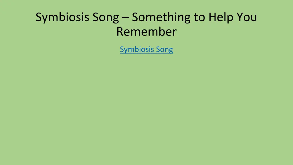 symbiosis song something to help you remember