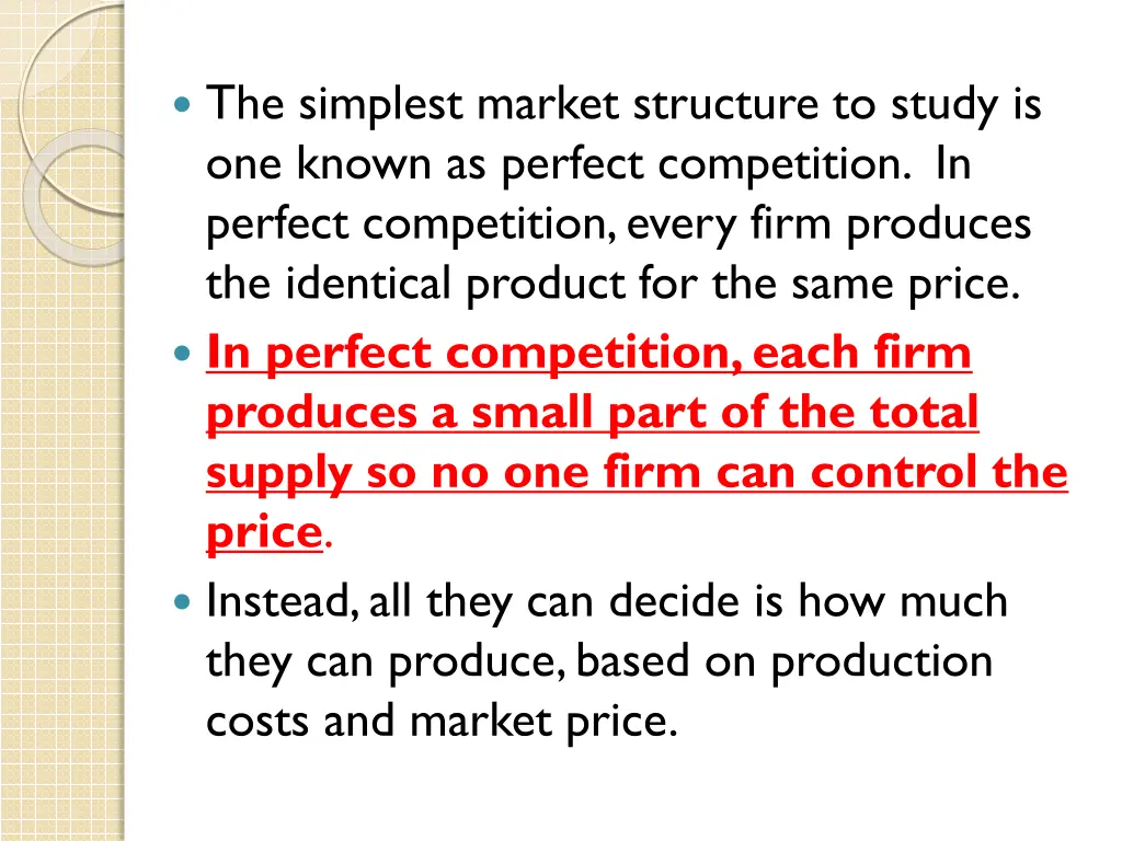 the simplest market structure to study