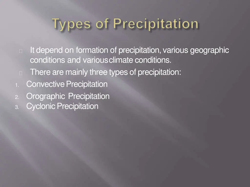 itdepend on formation ofprecipitation various