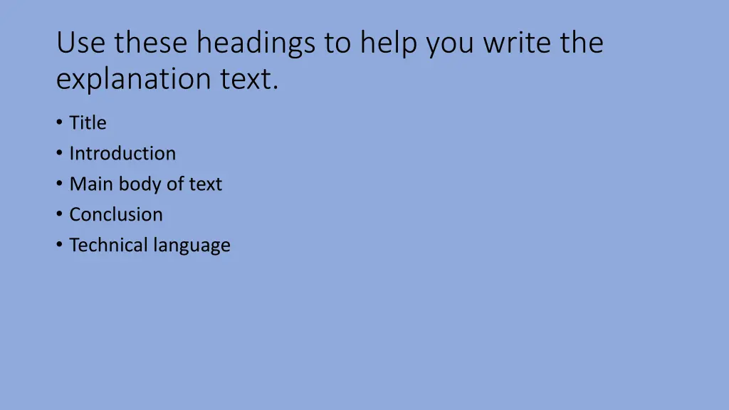 use these headings to help you write