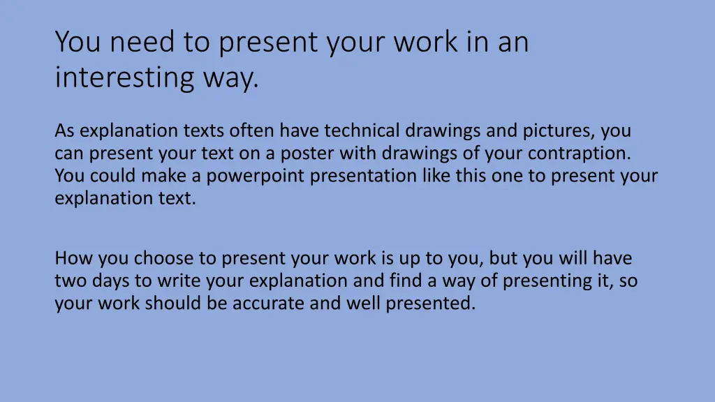 you need to present your work in an interesting