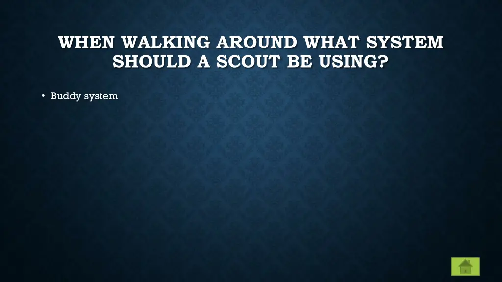 when walking around what system should a scout