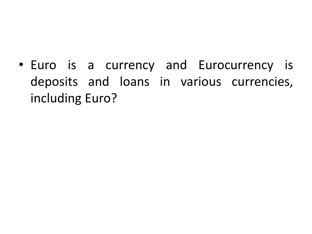 euro is a currency and eurocurrency is deposits