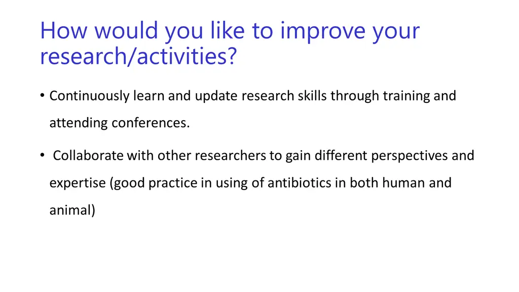 how would you like to improve your research