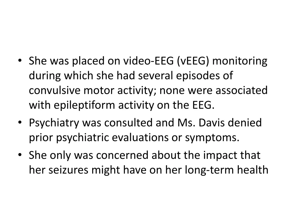 she was placed on video eeg veeg monitoring