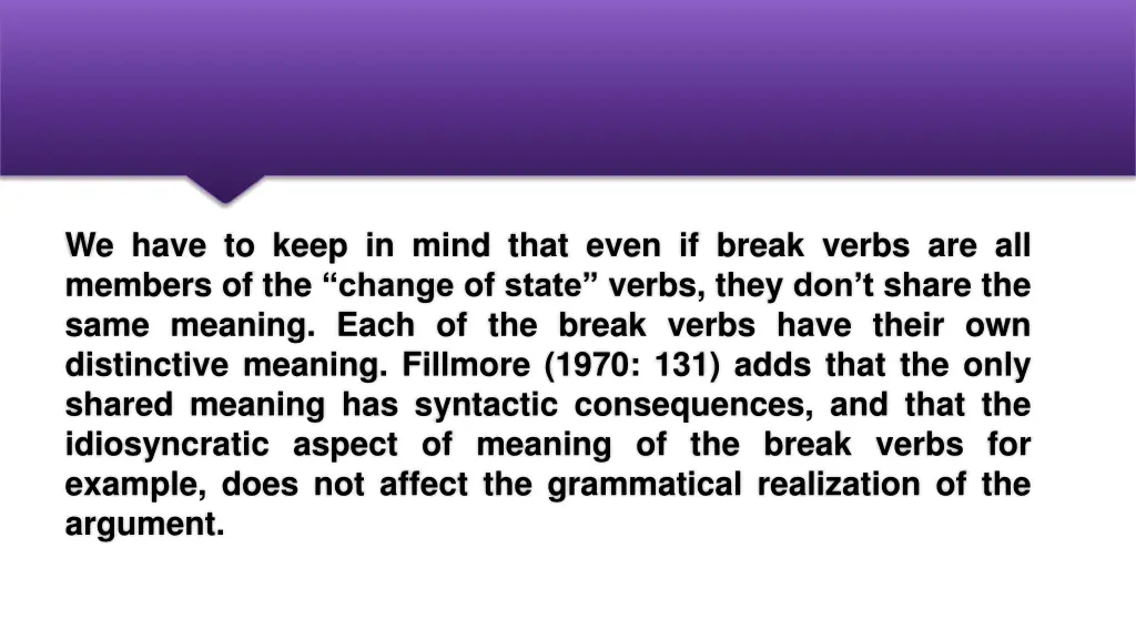 we have to keep in mind that even if break verbs