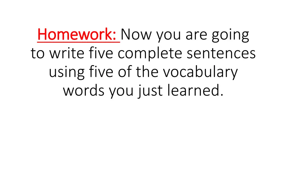 homework homework now you are going to write five