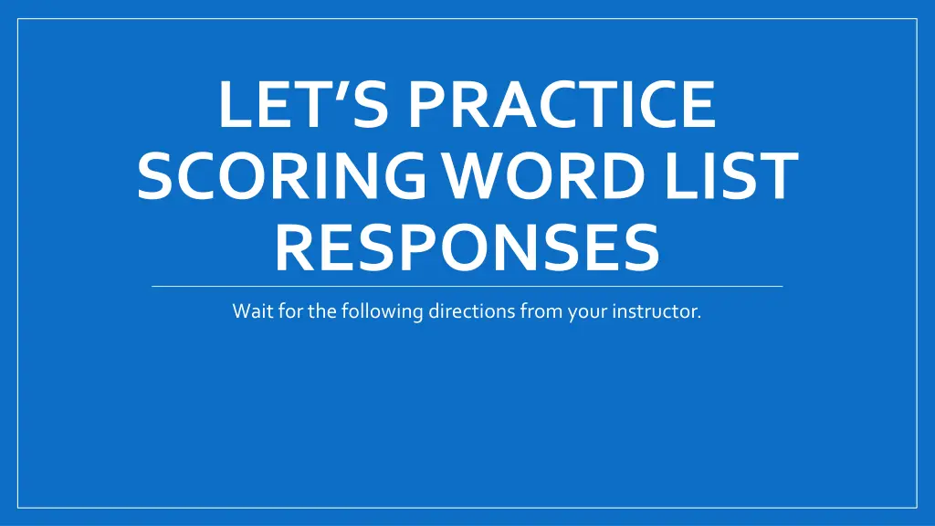 let s practice scoring word list responses