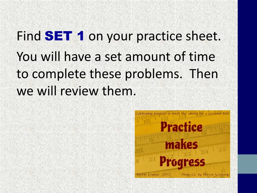 find set 1 on your practice sheet you will have