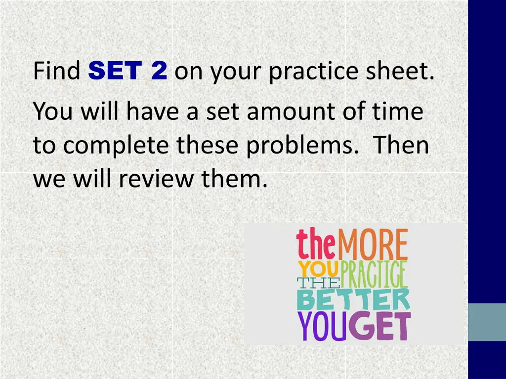 find set 2 on your practice sheet you will have