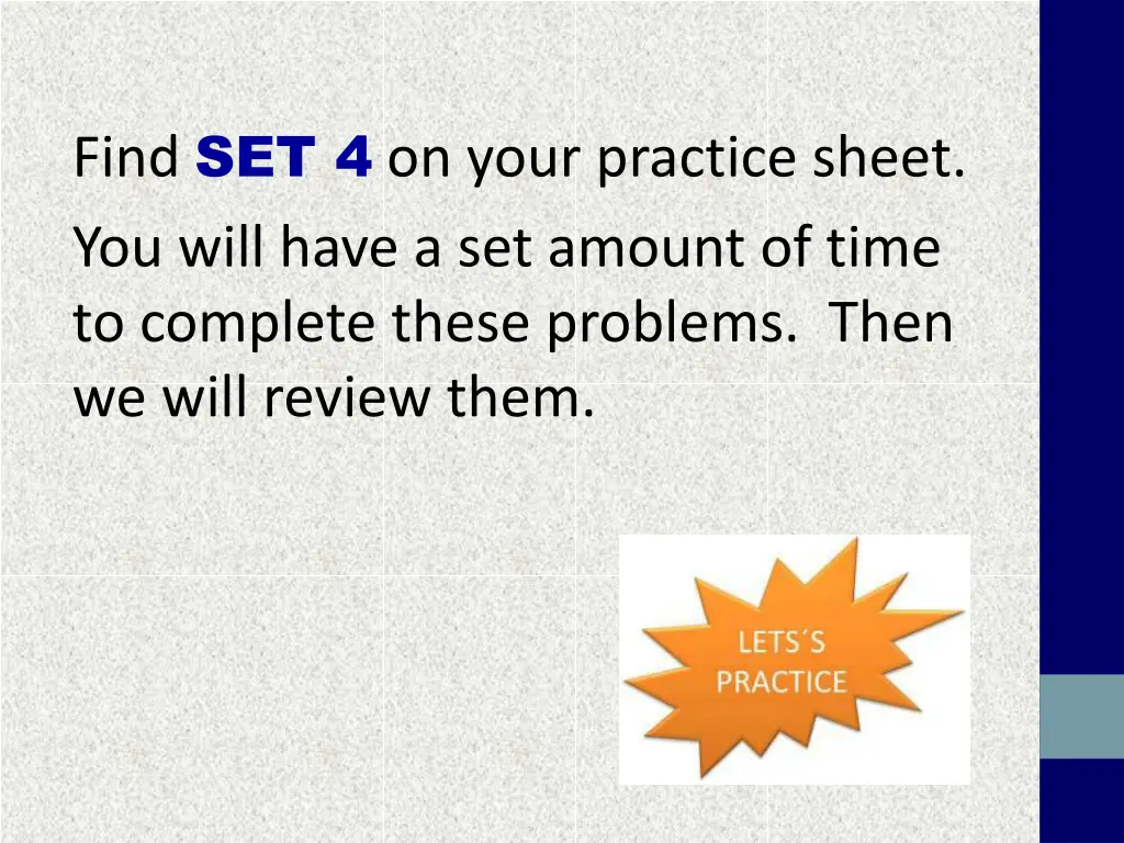 find set 4 on your practice sheet you will have