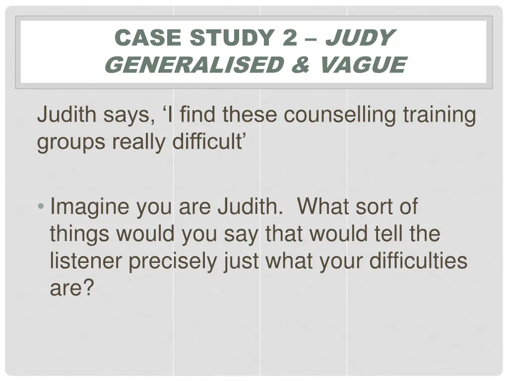 case study 2 judy generalised vague