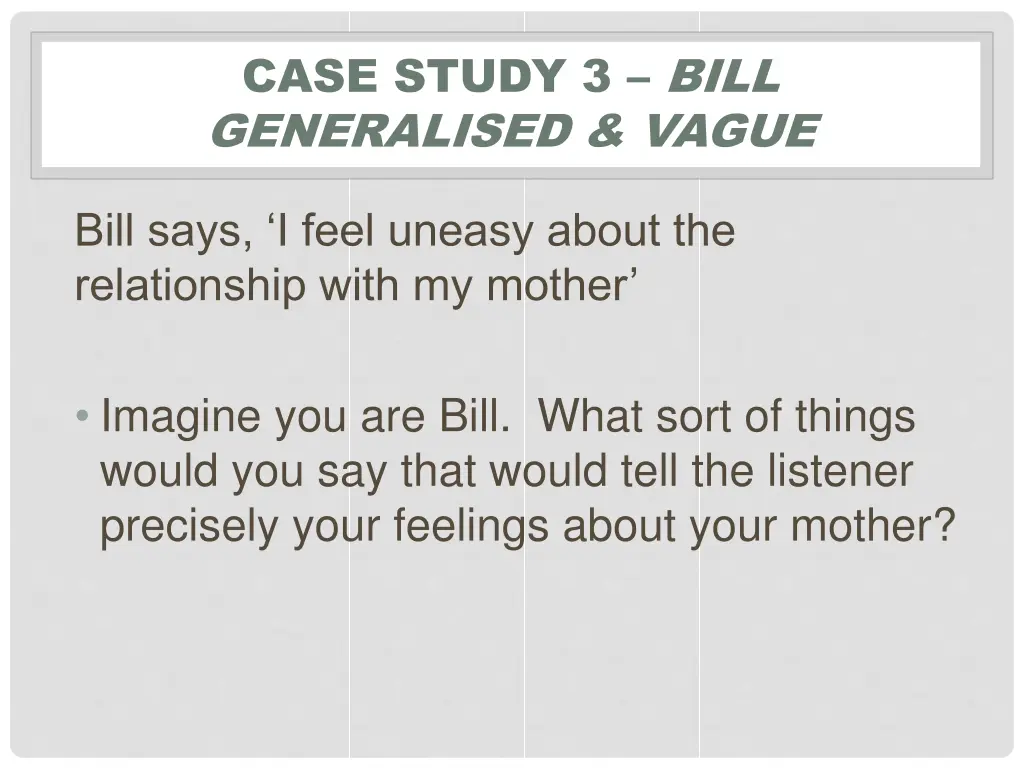 case study 3 bill generalised vague