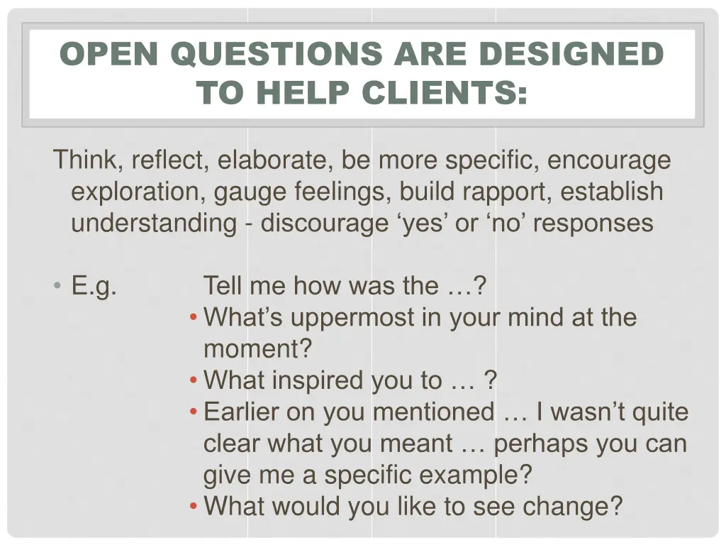 open questions are designed to help clients