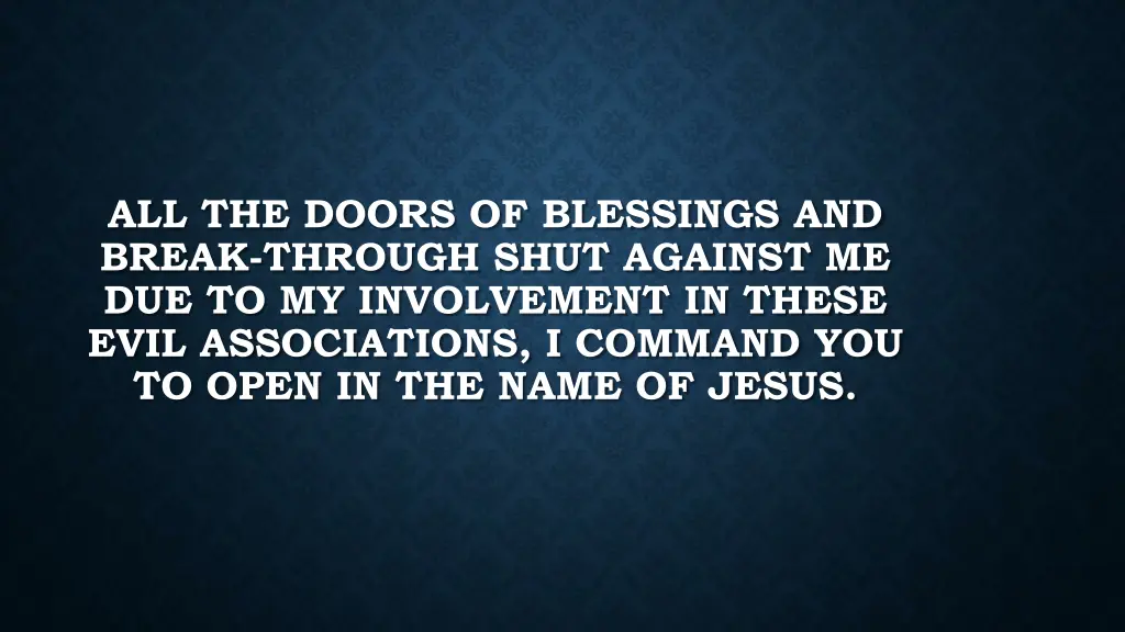 all the doors of blessings and break through shut