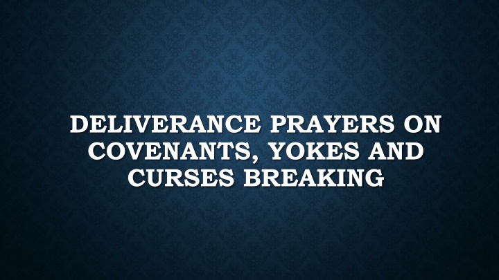 deliverance prayers on covenants yokes and curses