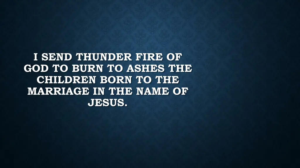 i send thunder fire of god to burn to ashes