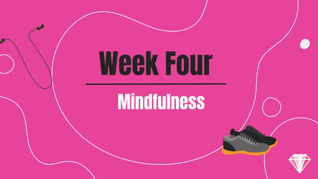 week four mindfulness