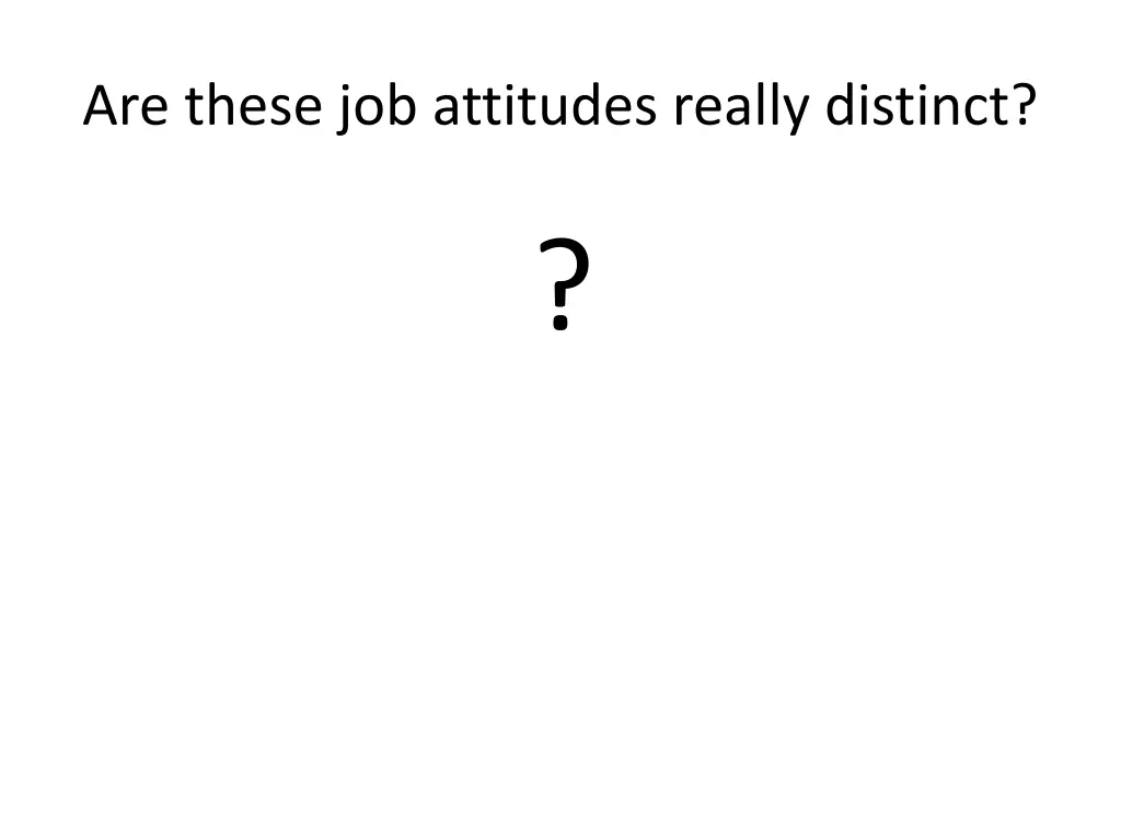 are these job attitudes really distinct