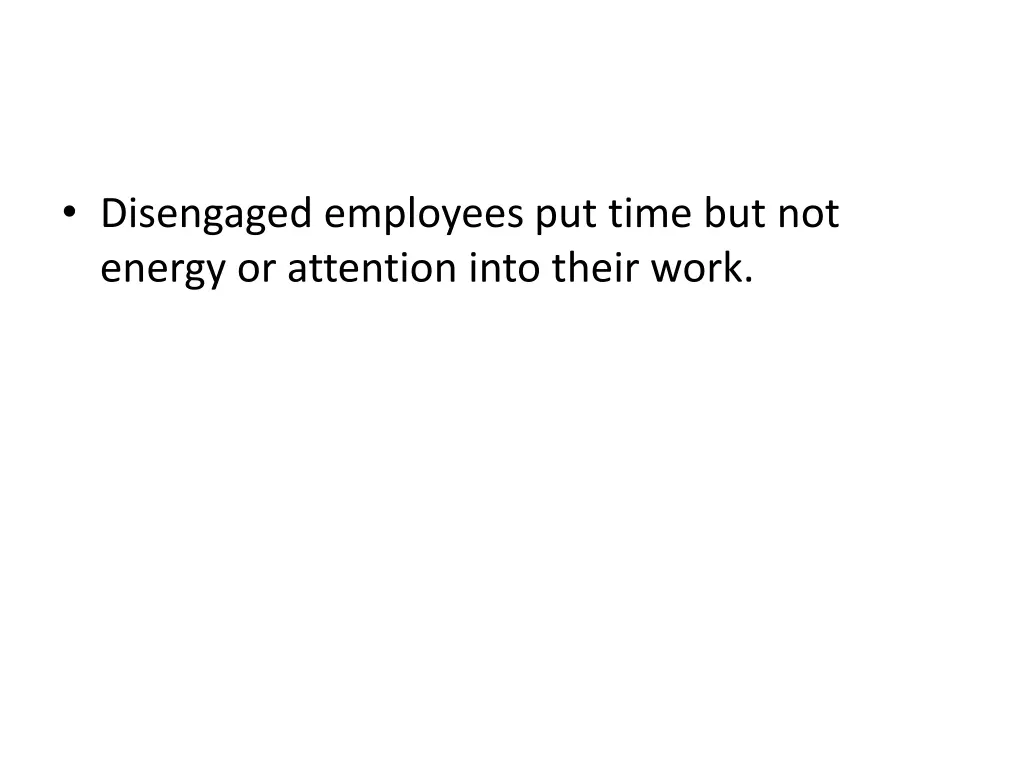 disengaged employees put time but not energy