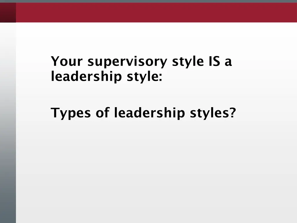 your supervisory style is a leadership style