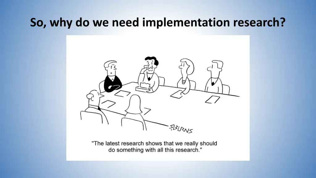 so why do we need implementation research