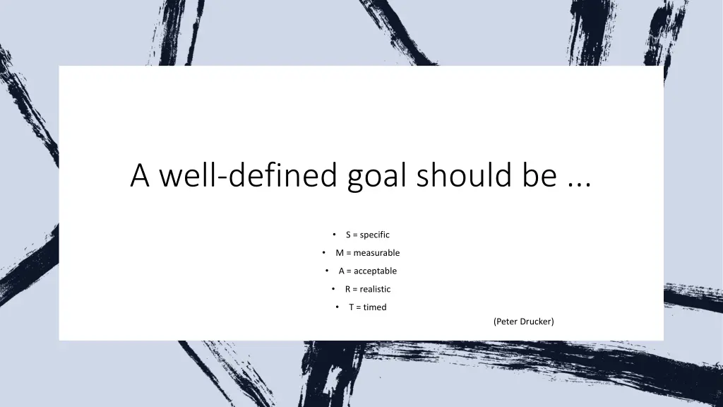 a well defined goal should be