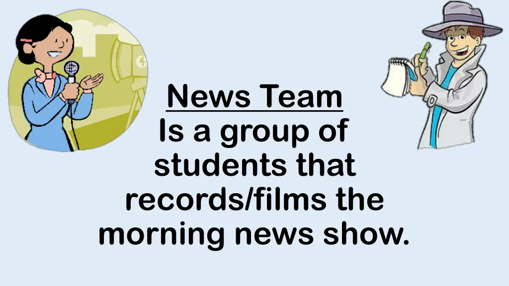 news team is a group of students that records