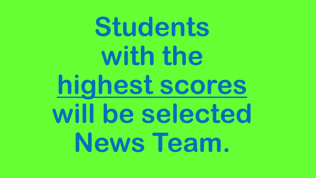 students with the highest scores will be selected