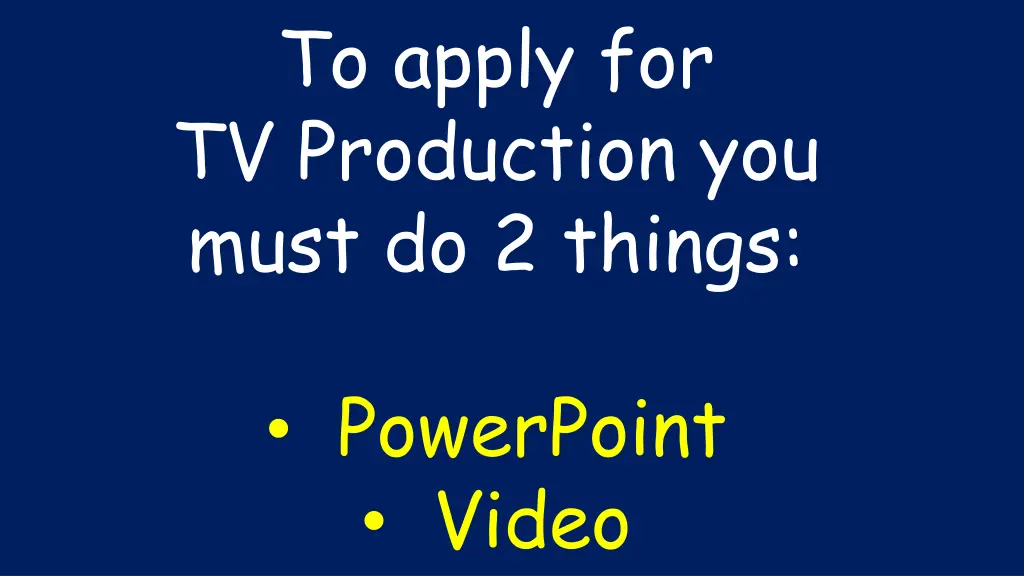 to apply for tv production you must do 2 things