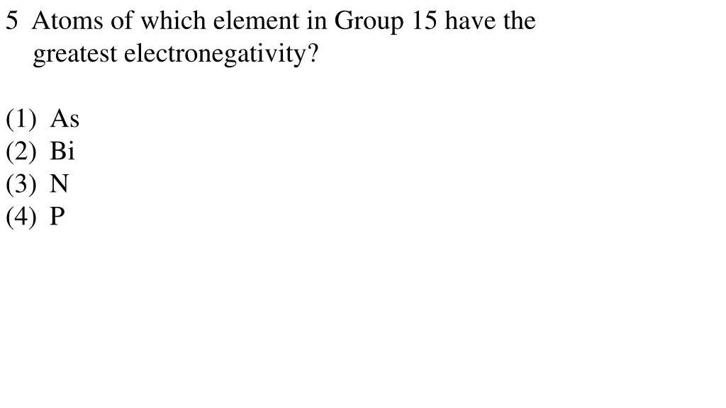 5 atoms of which element in group 15 have